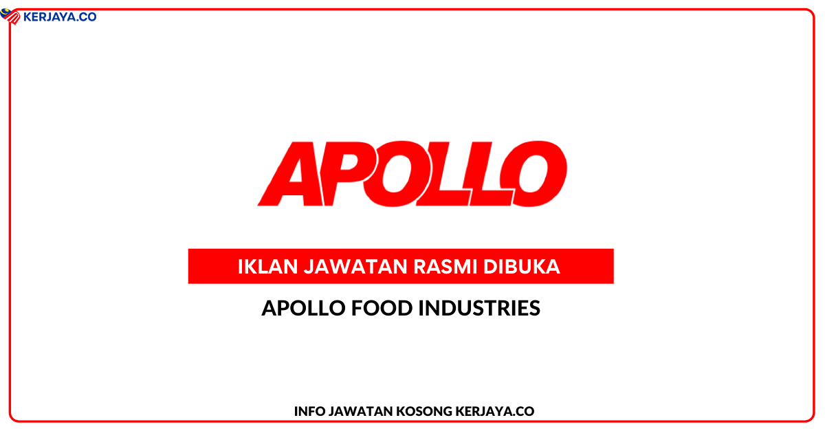 Jawatan Kosong Terkini APOLLO Food Industries • Kerja Kosong Kerajaan