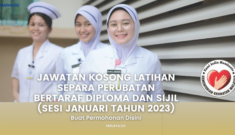 LATIHAN SEPARA PERUBATAN BERTARAF DIPLOMA DAN SIJIL (SESI JANUARI TAHUN 2023)