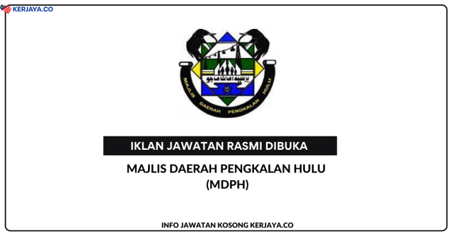 Majlis Daerah Pengkalan Hulu ~ Kekosongan Jawatan Pembantu Penilaian W1 & Pembantu Khidmat Am H1