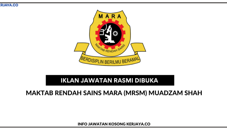 Maktab Rendah Sains Mara (MRSM) Muadzam Shah • Kerja Kosong Kerajaan