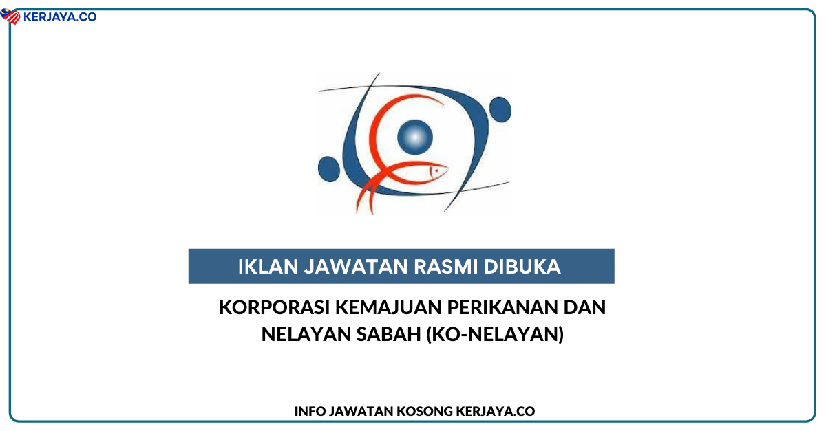 Korporasi Kemajuan Perikanan Dan Nelayan Sabah (Ko-Nelayan) – KERJAYA