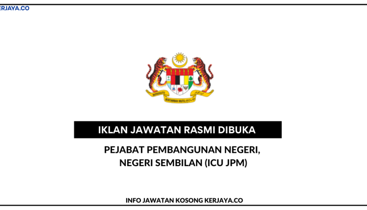 Pejabat Pembangunan Negeri, Negeri Sembilan (ICU JPM) • Kerja Kosong