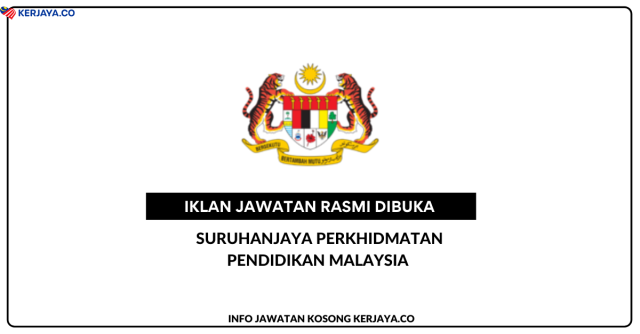 Suruhanjaya Perkhidmatan Pendidikan Malaysia (Urus Setia Cawangan Sarawak) ~ Pegawai Perkhidmatan Pendidikan (PPP) Gred DG41 Secara Kontrak (Interim) Bagi Graduan Pendidikan dan Secara Contract Of Service (COS) Bagi Graduan Bukan Pendidikan