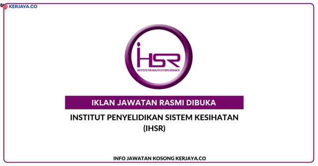 Institut Penyelidikan Sistem Kesihatan (IHSR) ~ Jawatan Kosong Personel MySTEP Pegawai Penyelidik Gred 41
