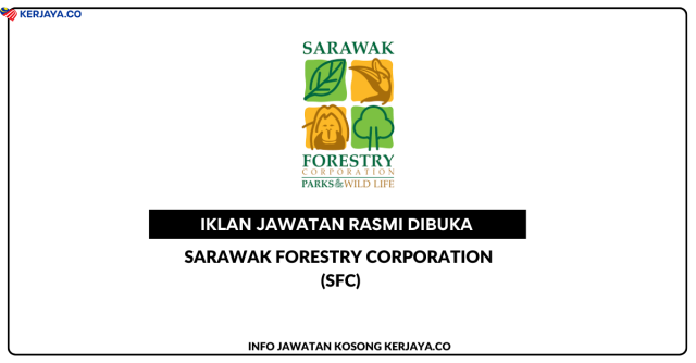 Sarawak Forestry Corporation (SFC) ~ Kekosongan Jawatan Penolong Pegawai Hidupan Liar, Pembantu Hidupan Liar, Pembantu Tadbir, Pembantu Hidupan Liar & Pembantu Awam