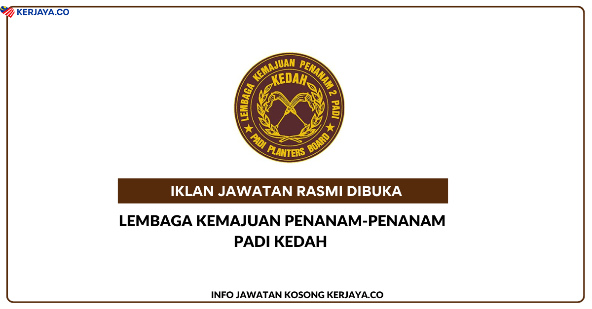 Jawatan Kosong Terkini Lembaga Kemajuan Penanam-Penanam Padi Kedah ...