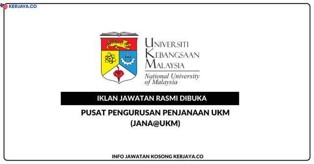 Pusat Pengurusan Penjanaan UKM (JANA@UKM) ~ Jawatan Pegawai Tadbir Gred N9