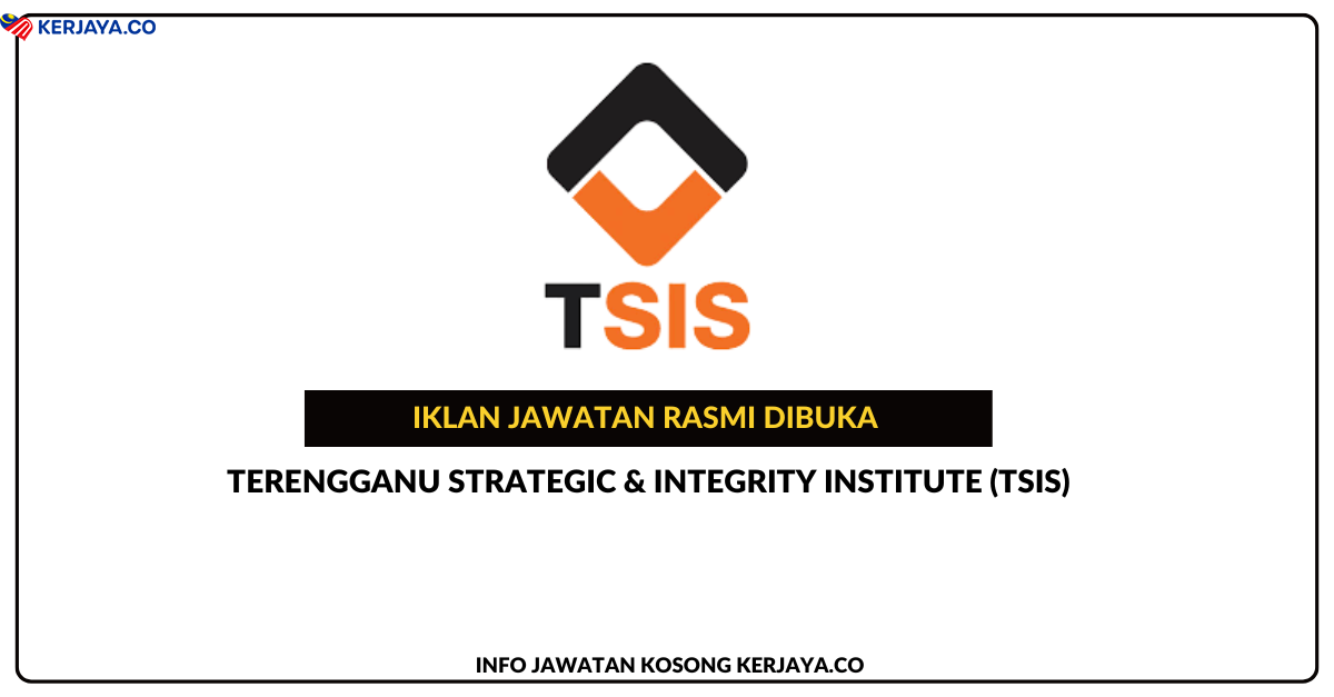 Jawatan Kosong Terengganu Strategic & Integrity Institute (TSIS)