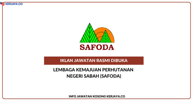 Lembaga Kemajuan Perhutanan Negeri Sabah (SAFODA) ~ Pemandu Kenderaan, Pembantu Penyelidik, Penolong Juruukur, Pegawai Undang-Undang & Juruaudit
