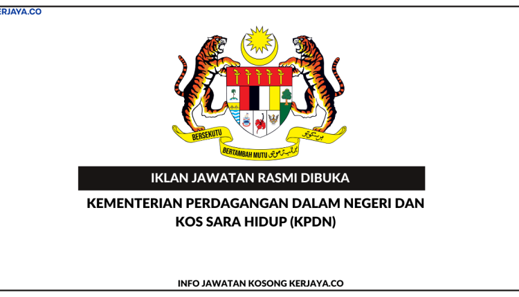 Kementerian Perdagangan Dalam Negeri Dan Kos Sara Hidup (KPDN) • Kerja ...