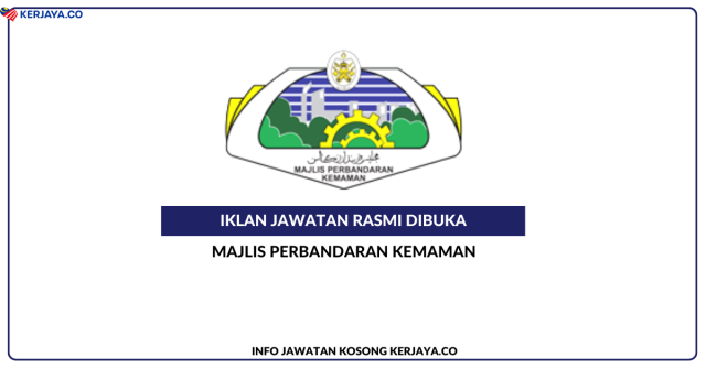 Majlis Perbandaran Kemaman ~ Penolong Pegawai Penilaian (Gred W29), Penolong Pegawai Hidupan Liar (Gred G29), Penolong Pegawai Perancang Bandar dan Desa (Gred JA29, Pembantu Penilaian (Gred W19) & Pembantu Penguat Kuasa (Gred KP19)