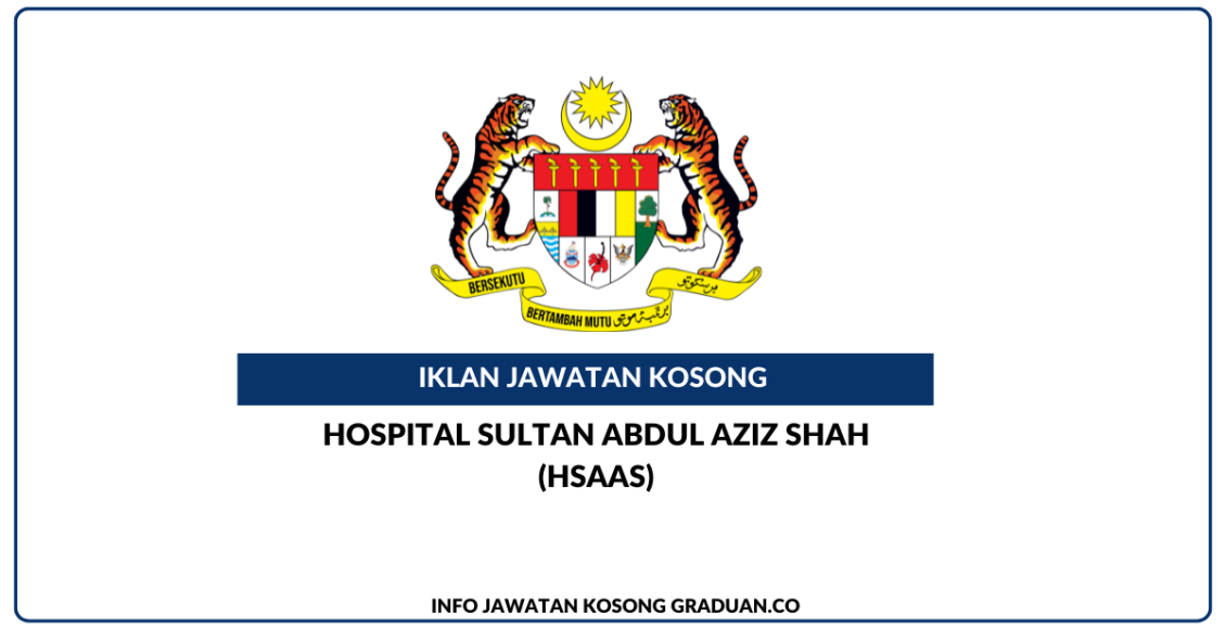 Jawatan Kosong Terkini Hospital Sultan Abdul Aziz Shah (HSAAS) • Kerja ...