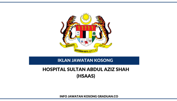 Hospital Sultan Abdul Aziz Shah (HSAAS) – KERJAYA