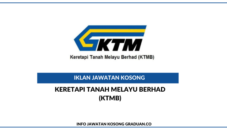 Keretapi Tanah Melayu Berhad (KTMB) • Kerja Kosong Kerajaan