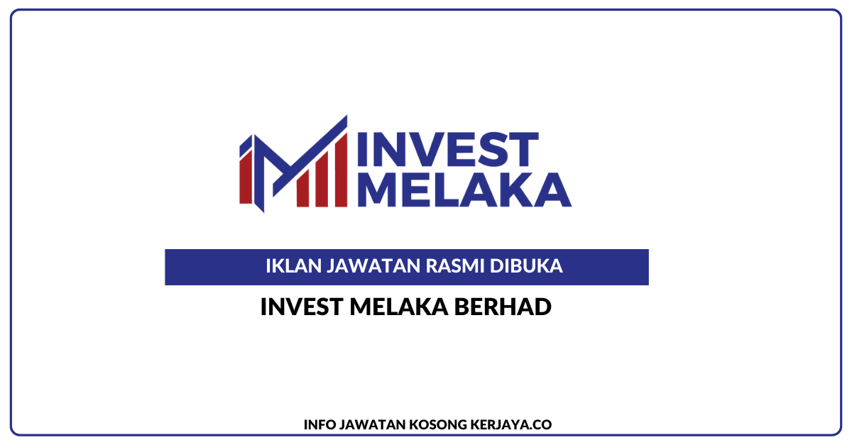 Jawatan Kosong Terkini Invest Melaka Berhad • Kerja Kosong Kerajaan ...