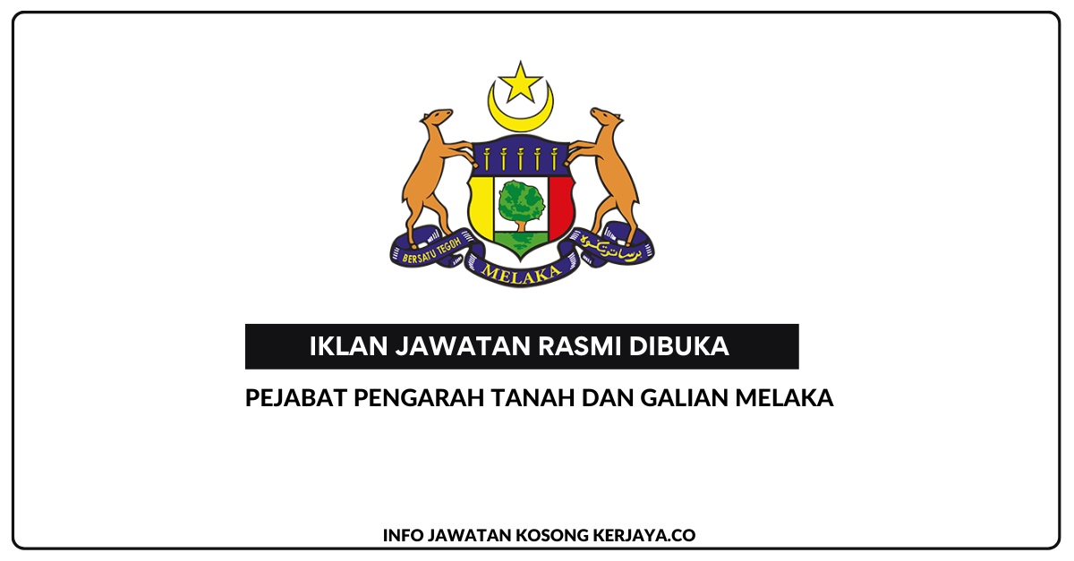 Pejabat Pengarah Tanah Dan Galian Melaka – KERJAYA