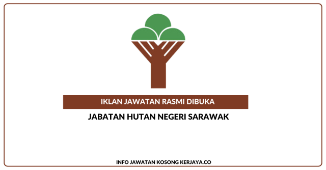 Jabatan Hutan Negeri Sarawak ~ Kekosongan Jawatan Jurutera, Penolong Jurutera & Penolong Pegawai Perangkaan