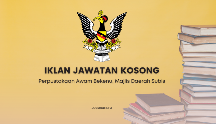 Perpustakaan Awam Bekenu Majlis Daerah Subis • Kerja Kosong Kerajaan