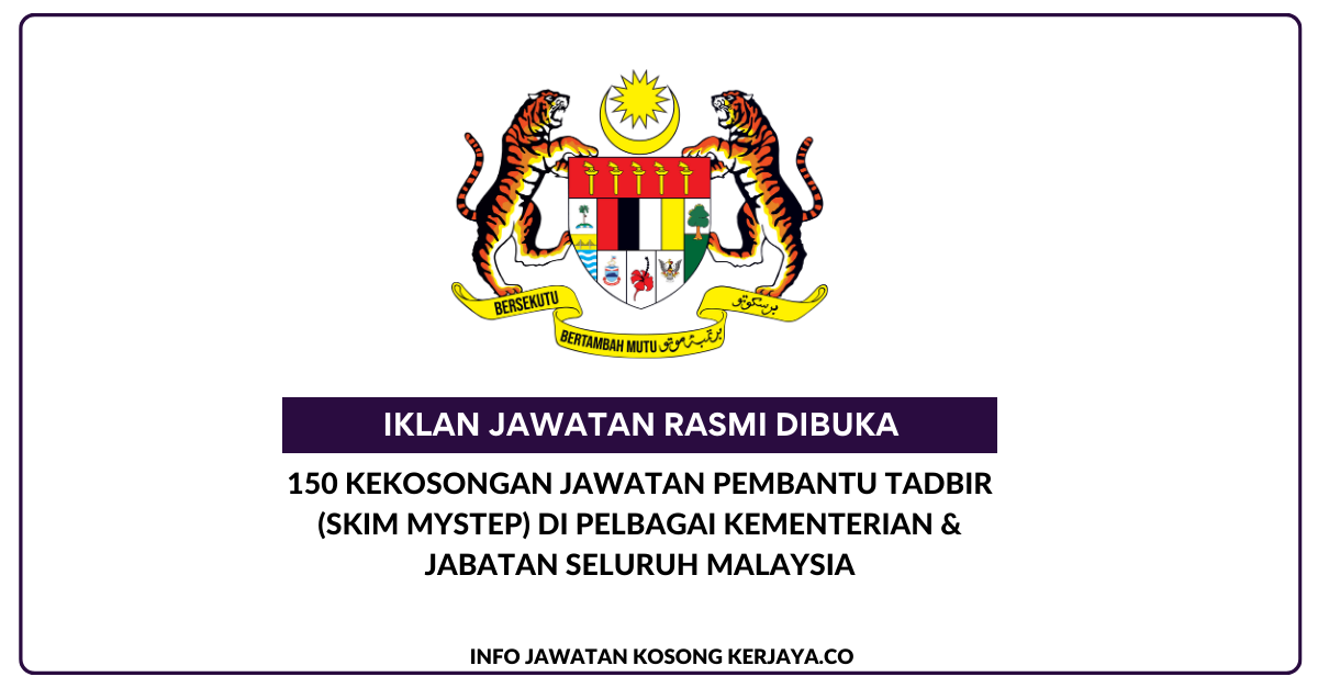 150 Kekosongan Jawatan Pembantu Tadbir (Skim MySTEP) Di Pelbagai Kementerian & Jabatan Seluruh Malaysia