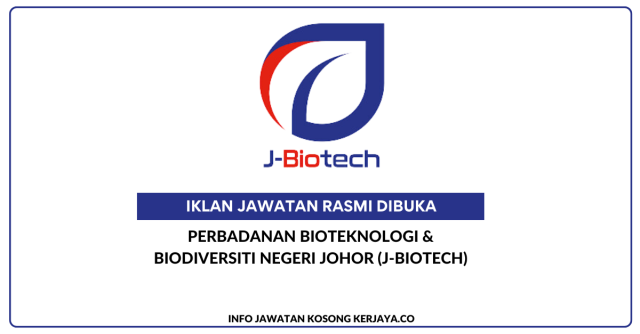Perbadanan Bioteknologi & Biodiversiti Negeri Johor (J-Biotech) ~ Pembantu Tadbir (Kewangan) N19, Penolong Pegawai Tadbir N29 & Pemandu Kenderaan H11