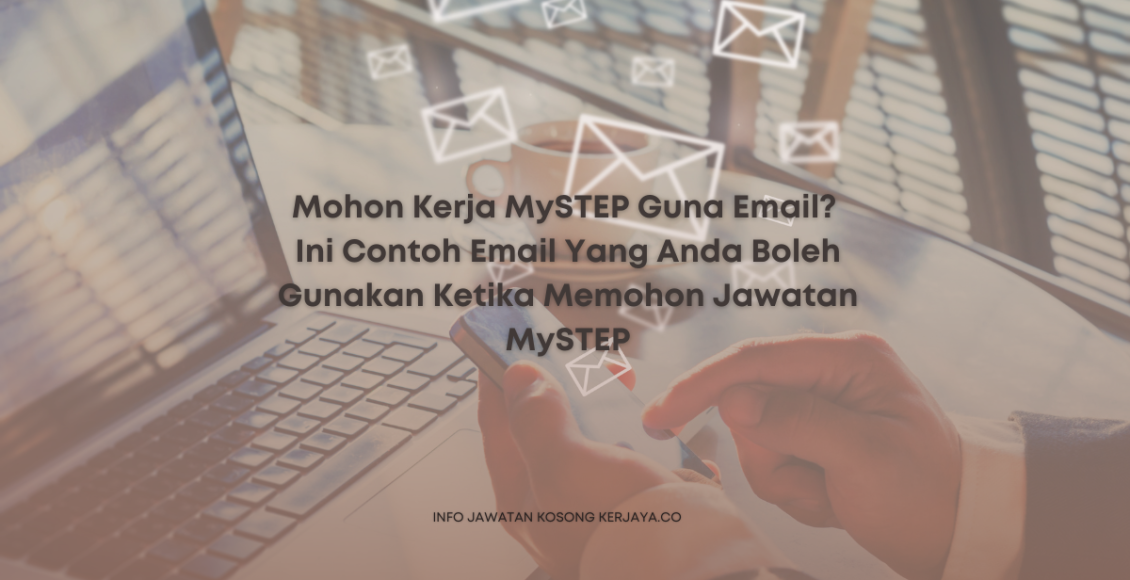 Mohon Kerja MySTEP Guna Email Ini Contoh Email Yang Anda Boleh Gunakan Ketika Memohon Jawatan MySTEP