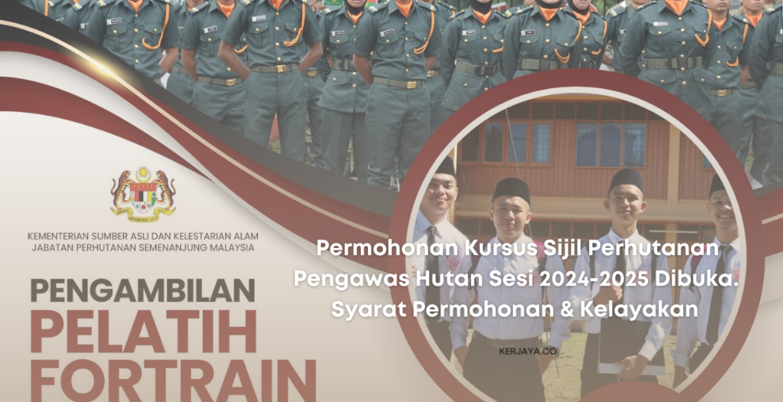 Permohonan Kursus Sijil Perhutanan Pengawas Hutan Sesi 2024-2025 Dibuka. Syarat Permohonan & Kelayakan