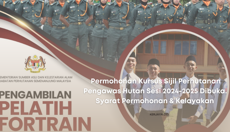 Permohonan Kursus Sijil Perhutanan Pengawas Hutan Sesi 2024-2025 Dibuka. Syarat Permohonan & Kelayakan