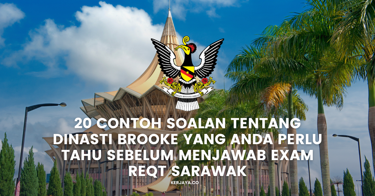 20 Contoh Soalan Tentang Rajah Brooke Yang Anda Perlu Tahu Sebelum Menjawab Exam REQT Sarawak