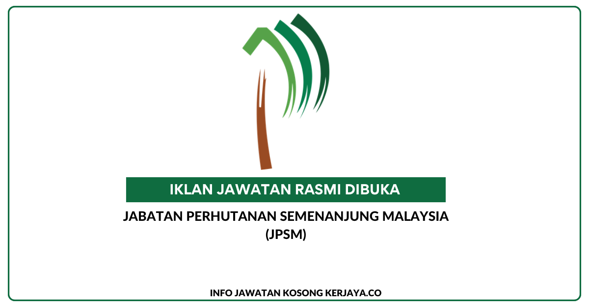 Jabatan Perhutanan Semenanjung Malaysia (JPSM) ~ Kekosongan Jawatan ...