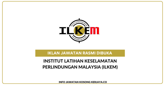 Institut Latihan Keselamatan Perlindungan Malaysia (ILKEM) ~ Jawatan Kosong Penolong Pegawai Tadbir Gred N5