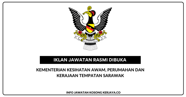 Kementerian Kesihatan Awam, Perumahan dan Kerajaan Tempatan Sarawak ~ Jawatan Kosong Pegawai Tadbir Gred N9, Jurutera Gred J5, Penolong Pegawai Tadbir Gred N5 & Pelbagai Jawatan Pentadbiran