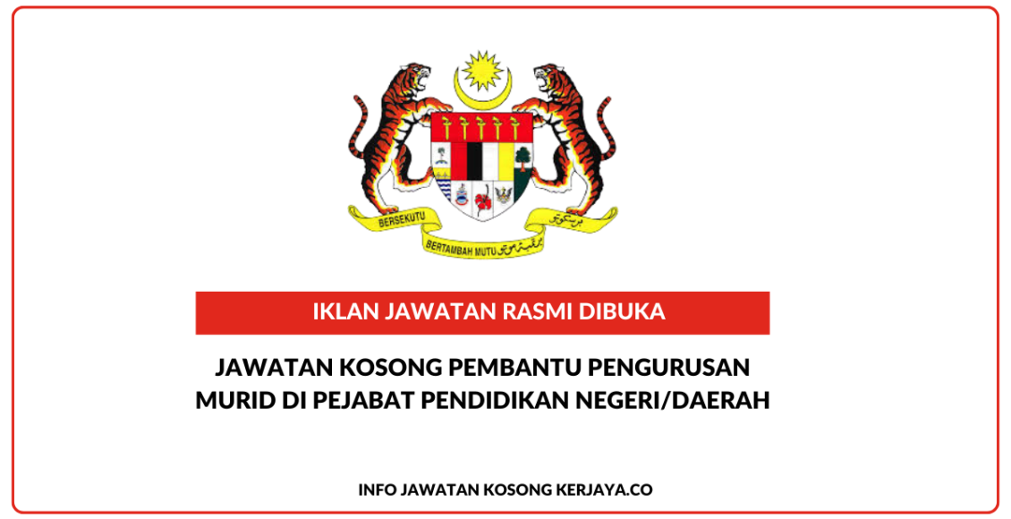 Jawatan Kosong Pembantu Pengurusan Murid Di Pejabat Pendidikan Negeri/Daerah