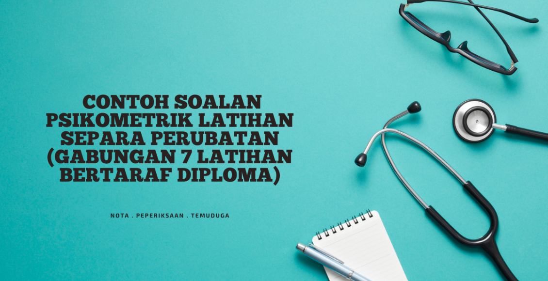 Contoh Soalan Psikometrik Latihan Separa Perubatan (Gabungan 7 Latihan Bertaraf Diploma)