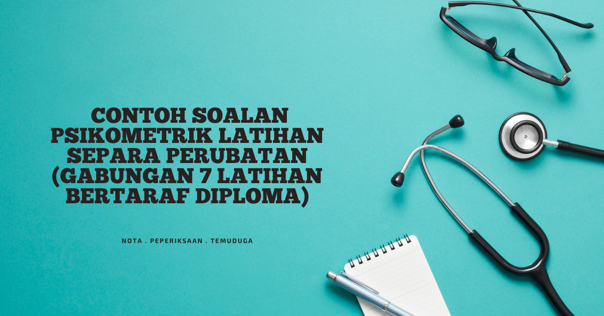 Contoh Soalan Psikometrik Latihan Separa Perubatan (Gabungan 7 Latihan Bertaraf Diploma)