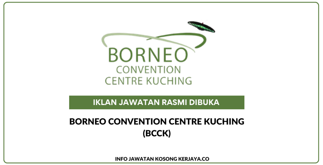 Borneo Convention Centre Kuching (BCCK) ~ Jawatan Kosong Pegawai Sumber Manusia