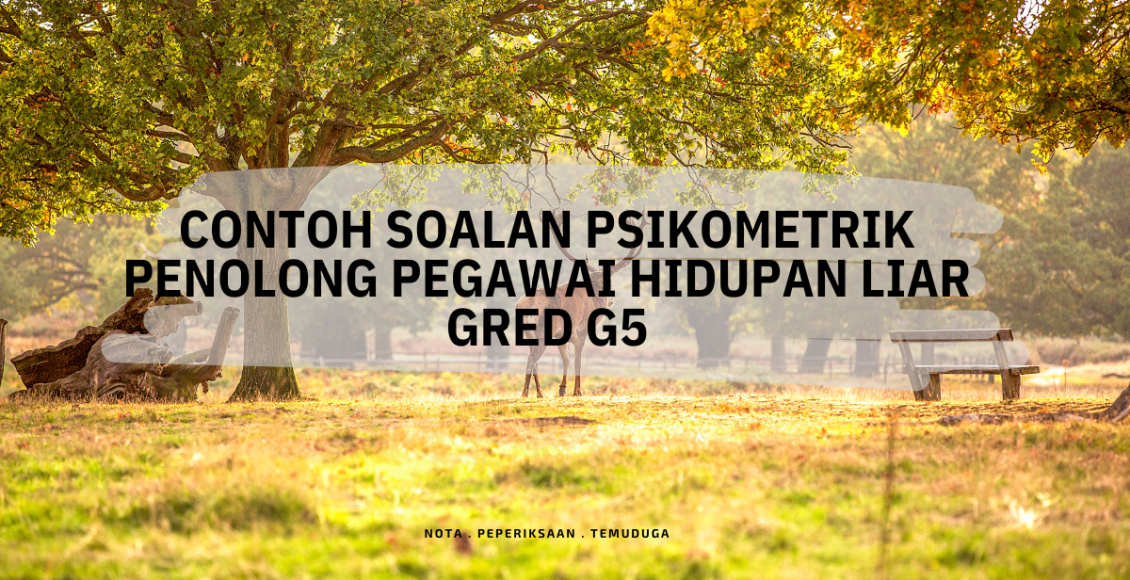 Contoh Soalan Psikometrik Penolong Pegawai Hidupan Liar Gred G5 (1)