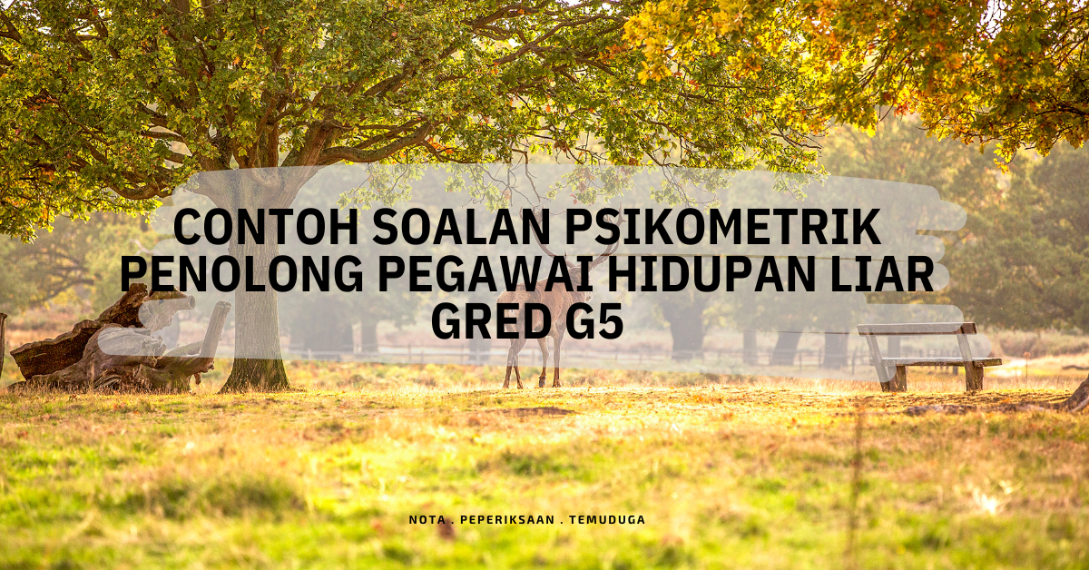 Contoh Soalan Psikometrik Penolong Pegawai Hidupan Liar Gred G5 (1)