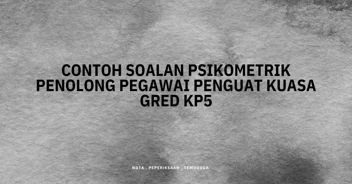 Contoh Soalan Psikometrik Penolong Pegawai Penguat Kuasa Gred KP5