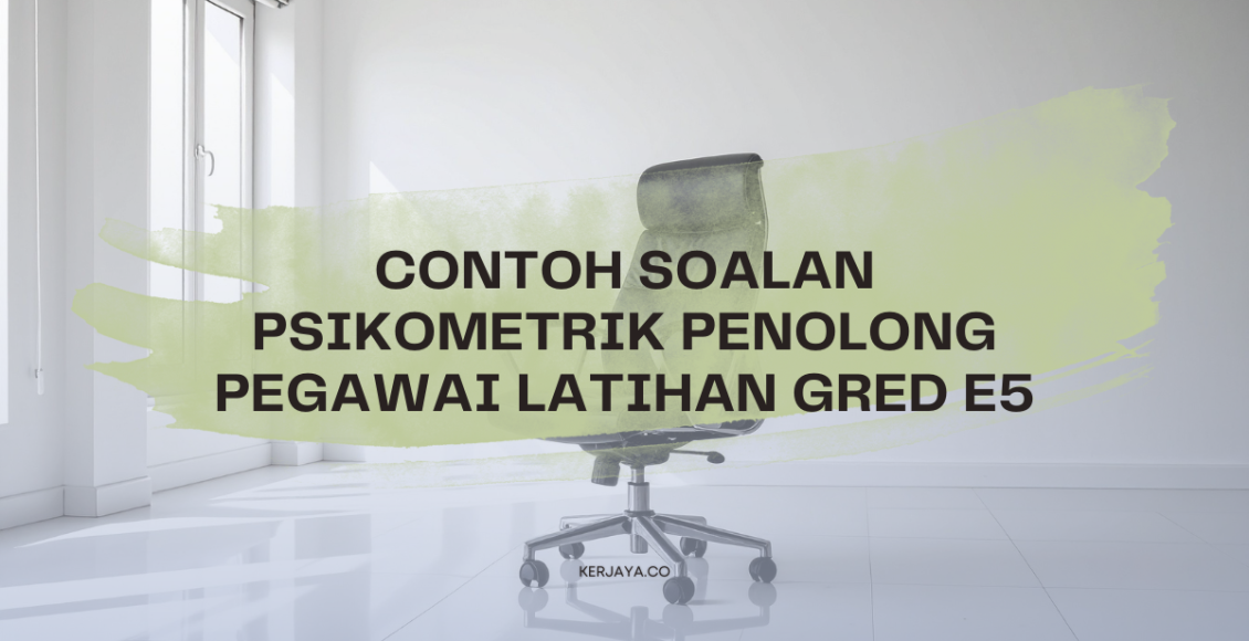 Contoh Soalan Psikometrik Penolong Pegawai Latihan Gred E5