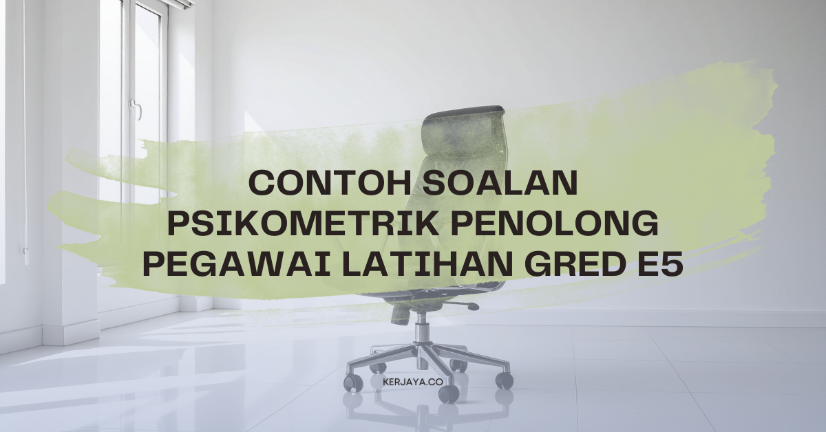 Contoh Soalan Psikometrik Penolong Pegawai Latihan Gred E5